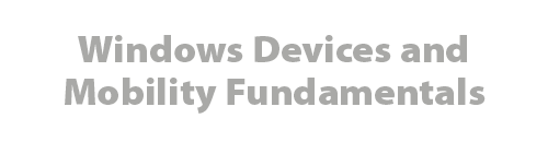 Windows Devices and Mobility Fundamentals